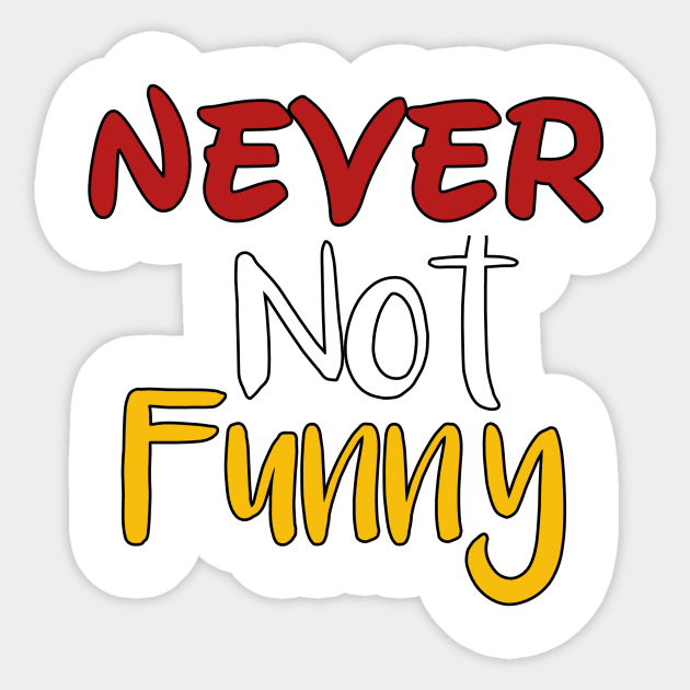 Never not funny Sticker by Light Up Glow 